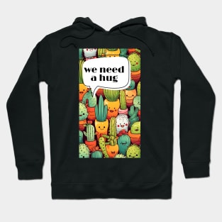 We need hug cactus man gift art Hoodie